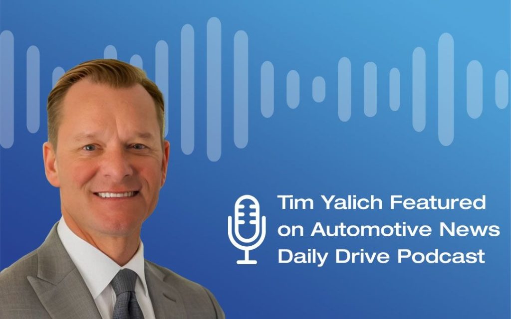 Tim Yalich Featured on Automotive News Daily Drive Podcast